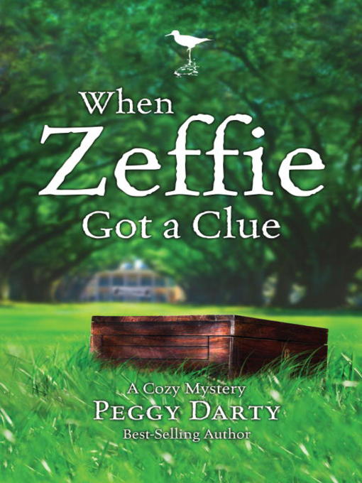 Title details for When Zeffie Got a Clue by Peggy Darty - Available